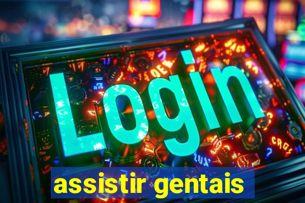 assistir gentais